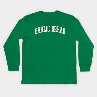 Garlic Bread College Type Italian Food Garlic Bread Lover Kids Long Sleeve T-Shirt